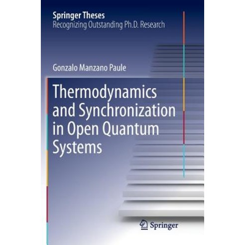 (영문도서) Thermodynamics and Synchronization in Open Quantum Systems Paperback, Springer, English, 9783030067571
