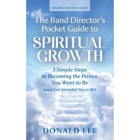 (영문도서) The Band Director''s Pocket Guide to Spiritual Growth: 3 Simple Steps to Becoming the Person Y... Paperback, Booklocker.com, English, 9781999210984