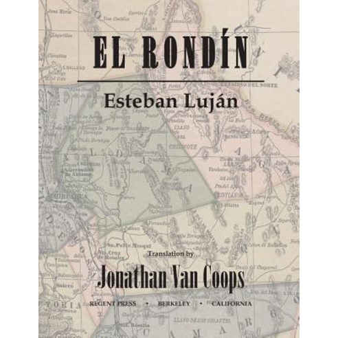 (영문도서) El Rondín: Campaigns of Colonel Toribio Ortega and Colonel José de la Cruz Sánchez in the Rev... Paperback, Regent Press Printers & Pub..., English, 9781587905162