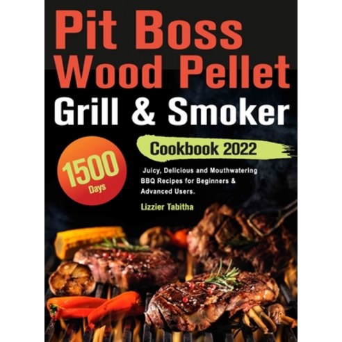 (영문도서) Pit Boss Wood Pellet Grill & Smoker Cookbook 2022 Hardcover, Haomfa Eddye, English, 9781803801629