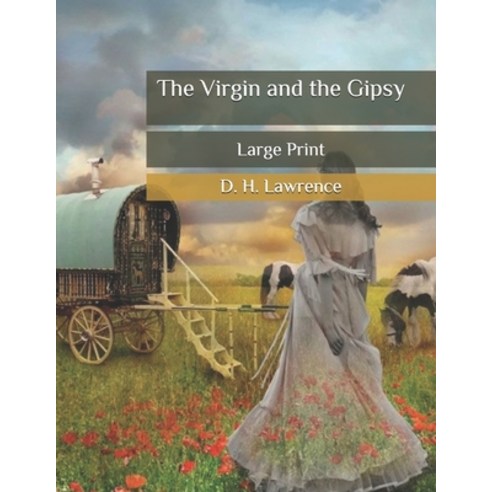 The Virgin and the Gipsy: Large Print Paperback, Independently Published, English, 9798677097355