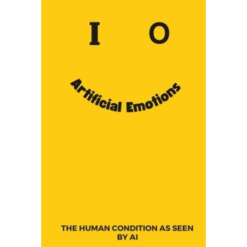 (영문도서) Artificial Emotion: The Human Condition as seen by AI Paperback, Independently Published, English, 9798393762742
