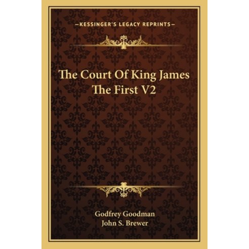 The Court Of King James The First V2 Paperback, Kessinger Publishing
