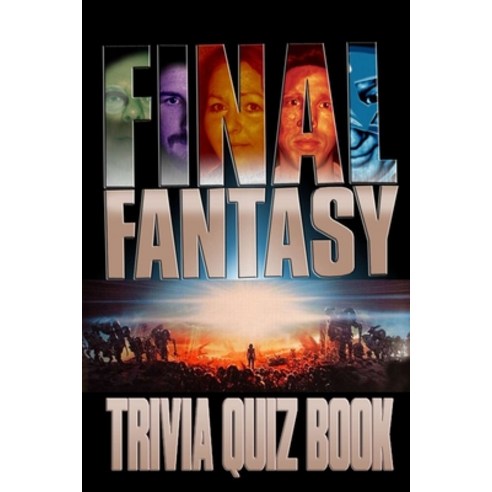 Final Fantasy: Trivia Quiz Book Paperback, Independently Published ...