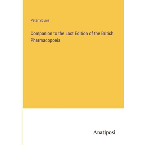 (영문도서) Companion to the Last Edition of the British Pharmacopoeia Paperback, Anatiposi Verlag, English, 9783382106867
