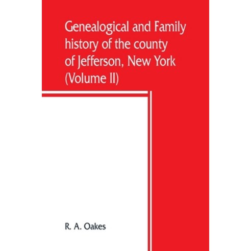 (영문도서) Genealogical and family history of the county of Jefferson New York; a record of the achieve... Paperback, Alpha Edition, English, 9789389465259