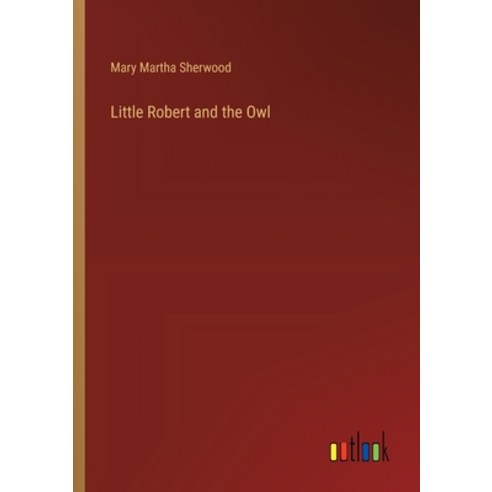 (영문도서) Little Robert and the Owl Paperback, Outlook Verlag, English, 9783368675332