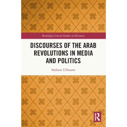 (영문도서) Discourses of the Arab Revolutions in Media and Politics Paperback, Routledge, English, 9781032018713