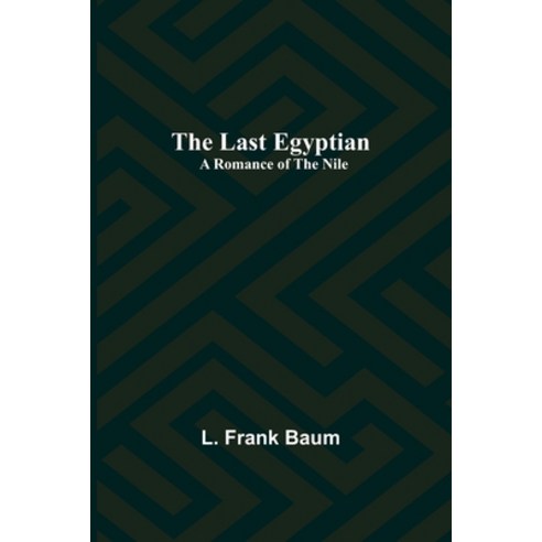 (영문도서) The Last Egyptian: A Romance of the Nile Paperback, Alpha Edition, English, 9789356702813