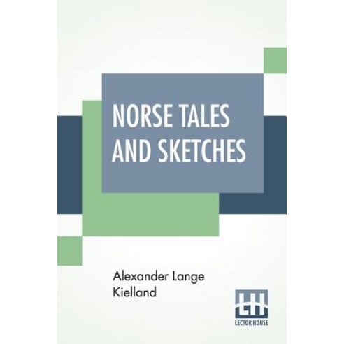(영문도서) Norse Tales And Sketches: Translated By R. L. Cassie. Paperback, Lector House, English, 9789353362386