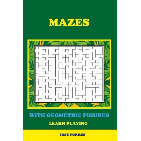 Mazes: With geometric figures Paperback, Independently Published