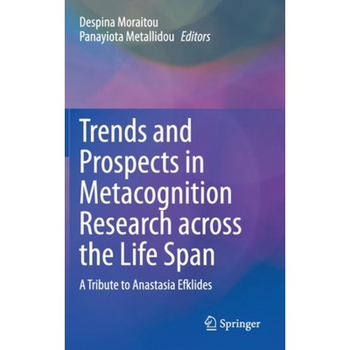 Trends and Prospects in Metacognition Research Across the Life Span: A Tribute to Anastasia Efklides Hardcover, Springer, English, 9783030516727