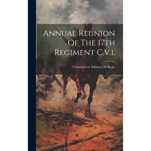 (영문도서) Annual Reunion Of The 17th Regiment C.v.i. Hardcover, Legare Street Press, English, 9781020118784