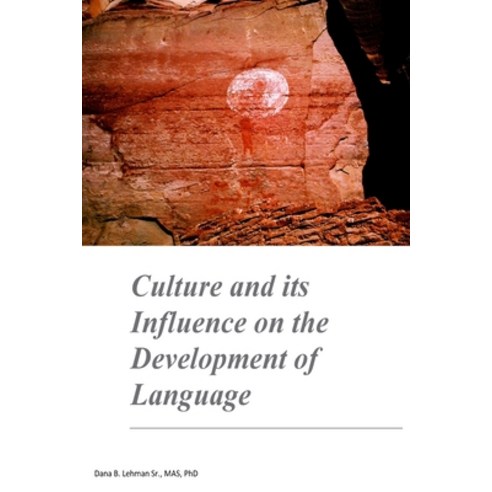 (영문도서) Culture and its Influence on the Development of Language: Culture and its Influence on the De... Paperback, Createspace Independent Pub..., English, 9781548660529