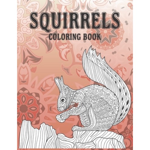 Squirrels - Coloring Book Paperback, Independently Published