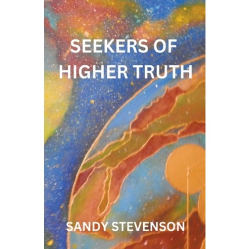 (영문도서) Seekers of Higher Truth Paperback, Sandy Stevenson, English, 9798224171378