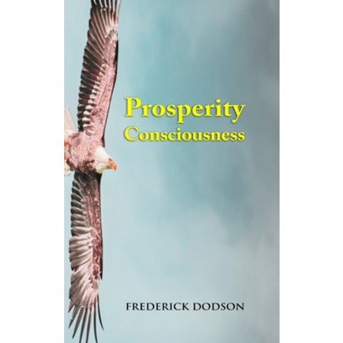 Prosperity Consciousness Hardcover, Lulu.com, English, 9781008987166