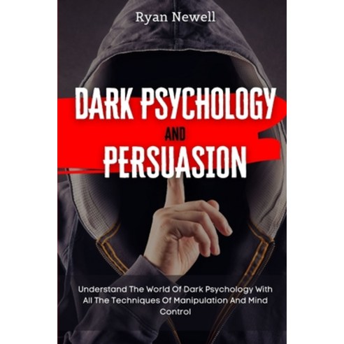 Dark Psychology and Persuasion: Understand The World Of Dark Psychology With All The Techniques Of M... Paperback, Digital Island System L.T.D., English, 9781914232701