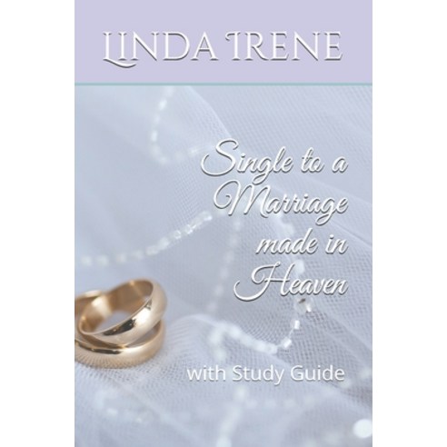 (영문도서) Single to a Marriage Made in Heaven: with Study Guide Paperback, Independently Published, English, 9781082515996