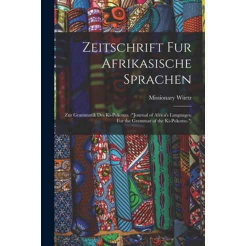 (영문도서) Zeitschrift Fur Afrikasische Sprachen; Zur Grammatik Des Ki-pokomo. (Journal of Africa''s Lang... Paperback, Legare Street Press, English, 9781013557712