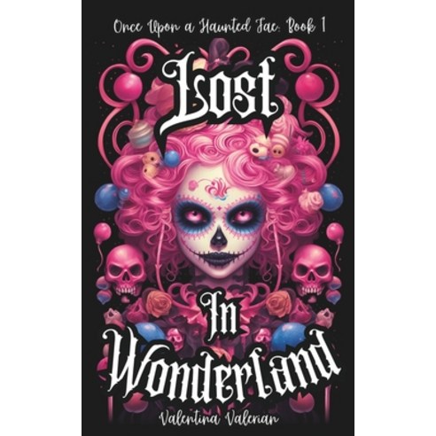 (영문도서) Lost in Wonderland: A YA Dark Fantasy Adventure Novel Paperback, Independently Published, English, 9798872452348