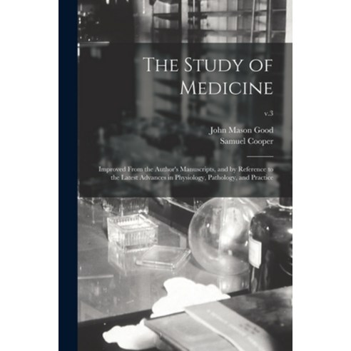 (영문도서) The Study of Medicine: Improved From the Author''s Manuscripts and by Reference to the Latest... Paperback, Legare Street Press, English, 9781015194625