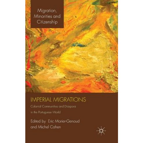 (영문도서) Imperial Migrations: Colonial Communities and Diaspora in the Portuguese World Paperback, Palgrave MacMillan, English, 9781349346042