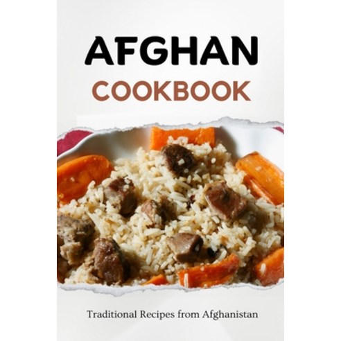 (영문도서) Afghan Cookbook: Traditional Recipes from Afghanistan Paperback, Independently Published, English, 9798861994477