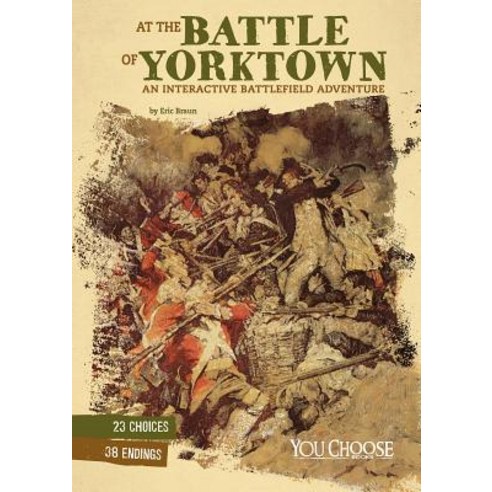 At the Battle of Yorktown: An Interactive Battlefield Adventure Paperback, Capstone Press