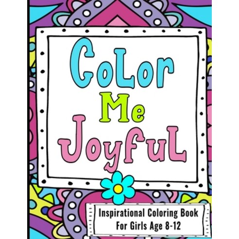 Inspirational Coloring Book For Girls Age 8-12: Filled With Uplifting And Encouraging Quotes On Beau... Paperback, Independently Published, English, 9798700362160