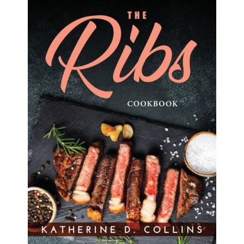 (영문도서) The Ribs: Cookbook Paperback, Katherine D. Collins, English, 9781915033321