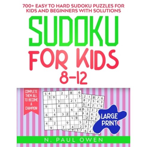 (영문도서) Sudoku for Kids 8-12: 700+ Easy to Hard Sudoku Puzzles for Kids and Beginners with Solutions.... Paperback, J. Daniel Banks, English, 9781801744508