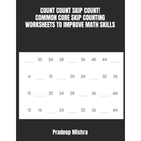 (영문도서) Count Count Skip Count!: Common Core Skip Counting Worksheets to Improve Math Skills Paperback, Independently Published, English, 9798870018010