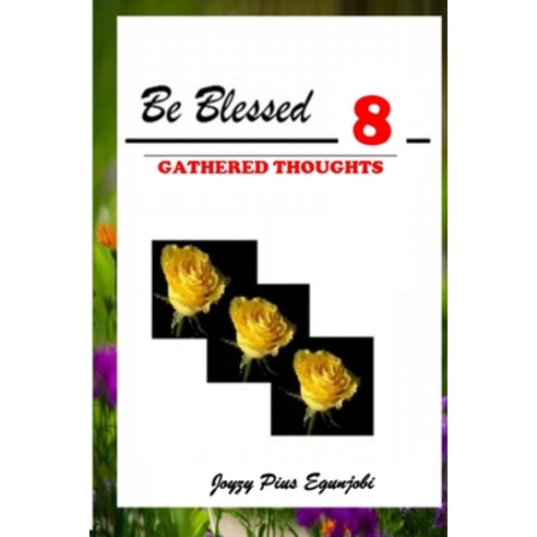(영문도서) Be Blessed 8: Gathered Thoughts Paperback, Lulu.com, English, 9781716026270