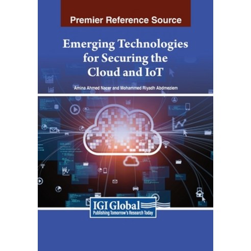 (영문도서) Emerging Technologies for Securing the Cloud and IoT Paperback, IGI Global, English, 9798369345993