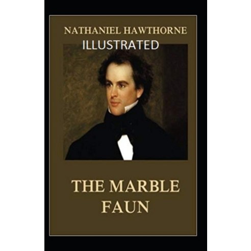 The Marble Faun Illustrated Paperback, Independently Published, English, 9798708303875
