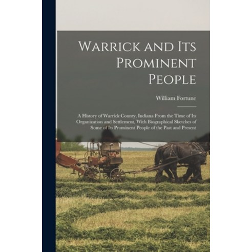 (영문도서) Warrick and its Prominent People: A History of Warrick County Indiana From the Time of its O... Paperback, Legare Street Press, English, 9781015949126