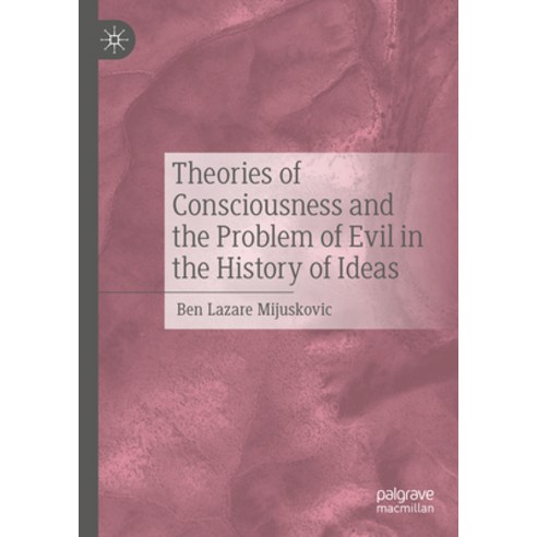 (영문도서) Theories of Consciousness and the Problem of Evil in the History of Ideas Hardcover, Palgrave MacMillan, English, 9783031264047