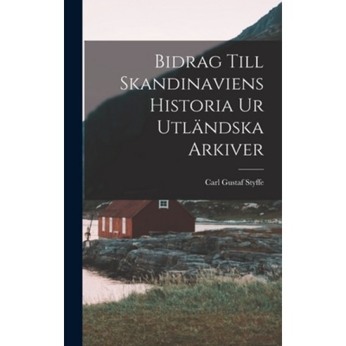 (영문도서) Bidrag Till Skandinaviens Historia Ur Utländska Arkiver Hardcover, Legare Street Press, English, 9781018912417