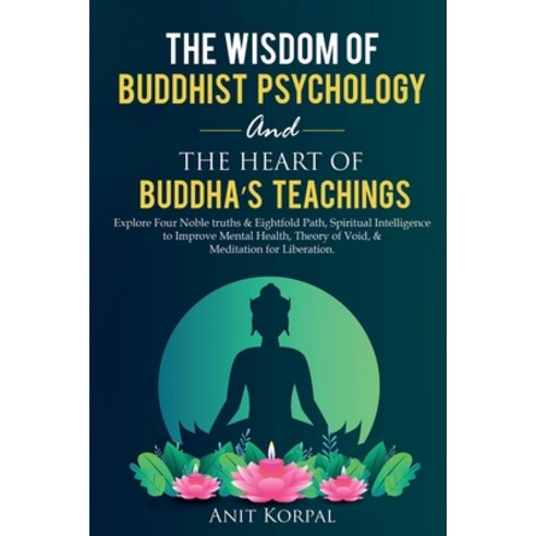 The Wisdom of Buddhist Psychology & The Heart of Buddha''s teachings Paperback, Yanisa Sirikantraporn, English, 9781990409011