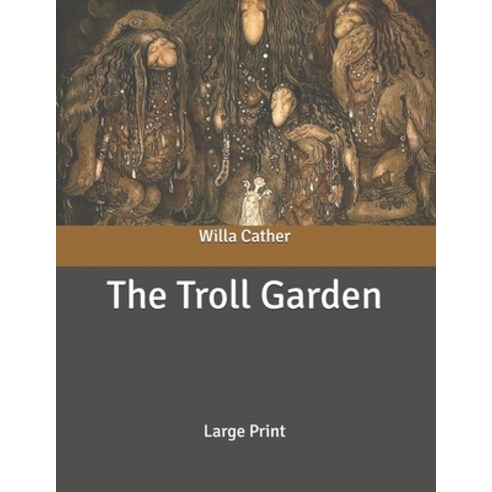 The Troll Garden: Large Print Paperback, Independently Published