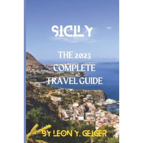 (영문도서) Sicily: The 2023 Complete Travel Guide Paperback, Independently Published, English, 9798375788661
