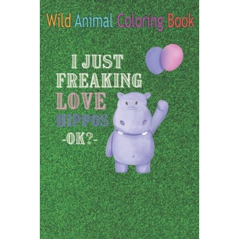 Wild Animal Coloring Book: Hippopotamus Zoo Animal Hippo Lover Hippo An Coloring Book Featuring Beau... Paperback, Independently Published, English, 9798563853294