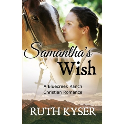 (영문도서) Samantha''s Wish: A Bluecreek Ranch Christian Novel Paperback, Independently Published, English, 9798375756745