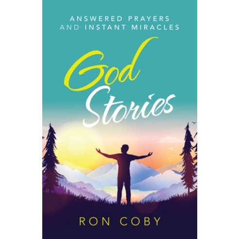 (영문도서) God Stories: Answered Prayers and Instant Miracles Paperback, WestBow Press, English, 9781664238282