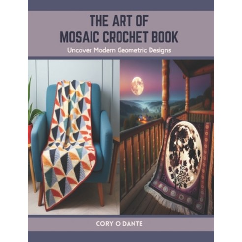 (영문도서) The Art of Mosaic Crochet Book: Uncover Modern Geometric Designs Paperback, Independently Published, English, 9798877355187
