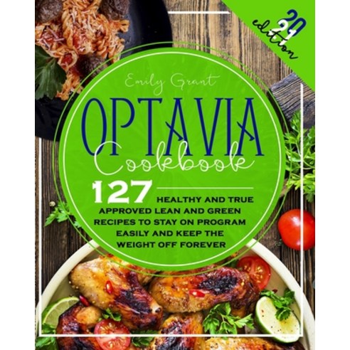 Optavia cookbook 2021: 127 Healthy and True Approved Lean and Green Recipes To Stay on Program Easil... Paperback, Giorosahec Ltd, English, 9781801645140