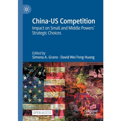 (영문도서) China-Us Competition: Impact on Small and Middle Powers'' Strategic Choices Paperback, Palgrave MacMillan, English, 9783031153914