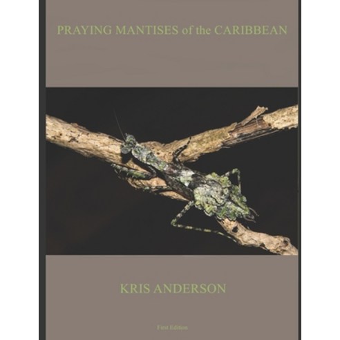 Praying Mantises of the Caribbean Paperback, Independently Published, English, 9798725168495