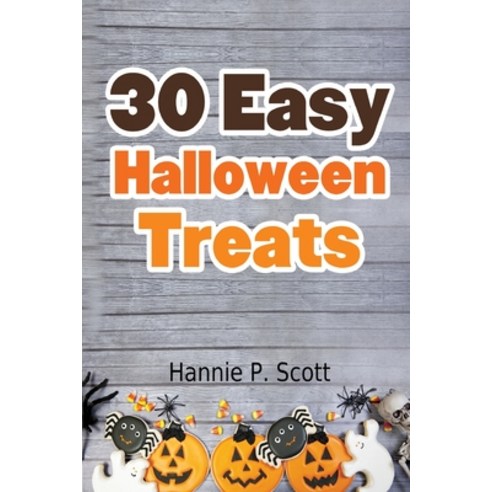 (영문도서) 30 Easy Halloween Treats Paperback, Createspace Independent Pub..., English, 9781537574639